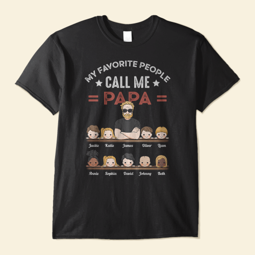 My-Favorite-People-Call-Me-Papa-Grandpa-Personalized-Shirt-Birthday-Fathers-Day-Gift-For-Papa-Grandpa-Husband-Gift-From-WIfe-Daughters-Sons-Grandkids-01.png